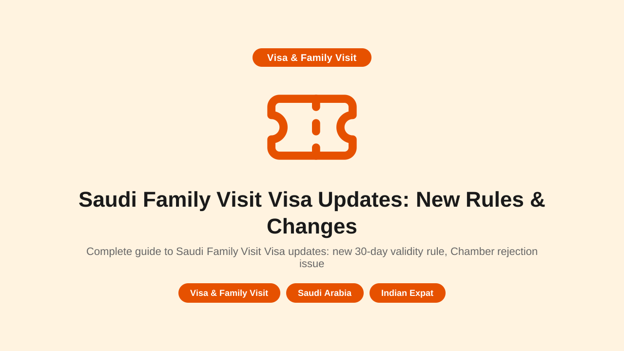 Complete guide to Saudi Family Visit Visa updates: new 30-day validity rule, Chamber rejection issues, single entry restrictions, stamping changes, and every step explained. Bookmark for the latest changes.