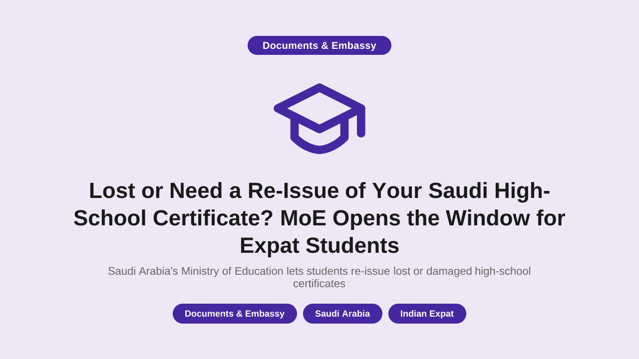 Lost or Need a Re-Issue of Your Saudi High-School Certificate? MoE Opens the Window for Expat Students