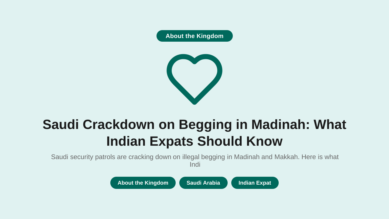 Saudi Crackdown on Begging in Madinah: What Indian Expats Should Know