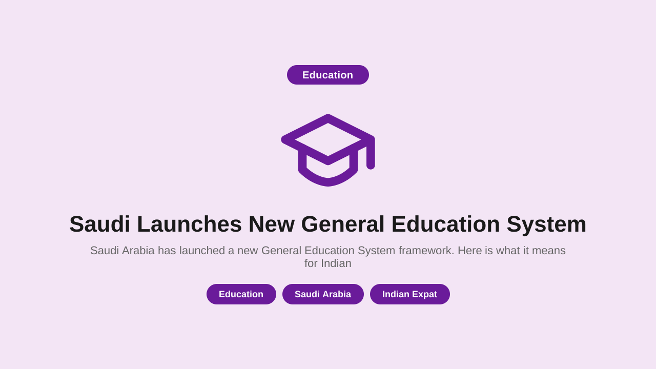 Saudi Launches New General Education System — What Indian Expat Families Should Know