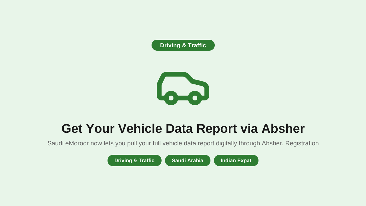 Get Your Vehicle Data Report via Absher — No More Traffic Office Visits